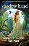 Shadow Hand by Anne Elisabeth Stengl