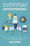 Everyday Entrepreneurs by Ken Horn Everyday Entrepreneurs by Ken Horn