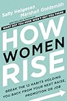 How Women Rise by Sally Helgesen How Women Rise by Sally Helgesen