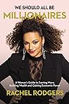 We Should All Be Millionaires by Rachel Rodgers We Should All Be Millionaires by Rachel Rodgers